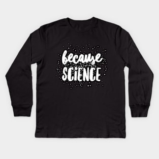 because science Kids Long Sleeve T-Shirt